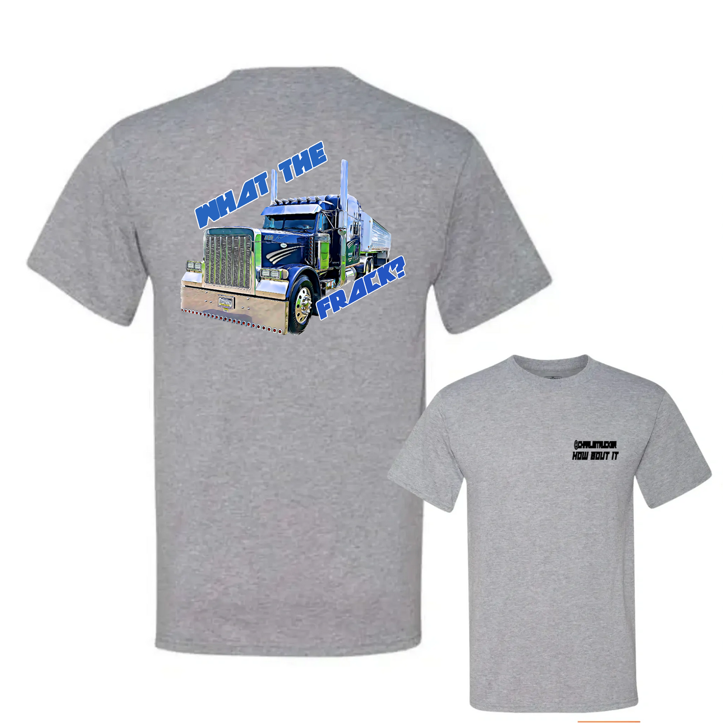 Charlie Trucker What The Frack Front Classic Tee