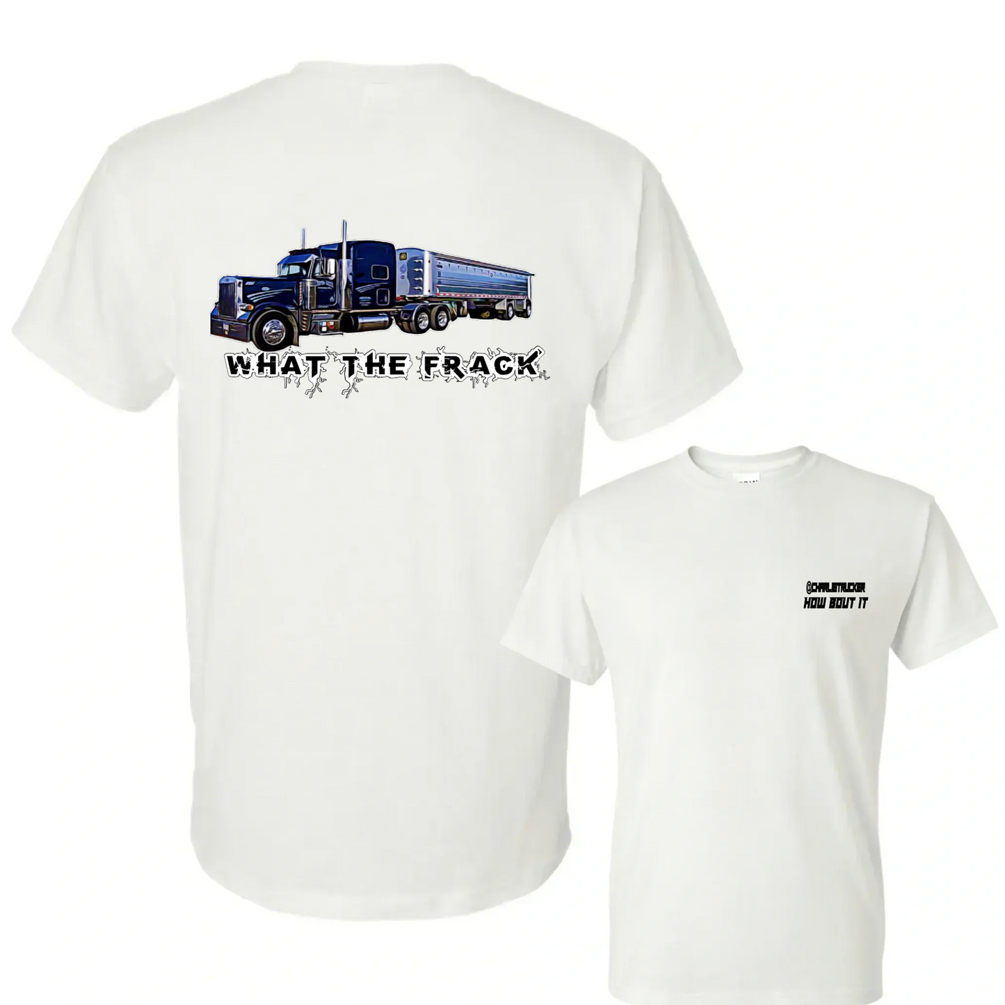 Charlie Trucker What The Frack Side Classic Tee