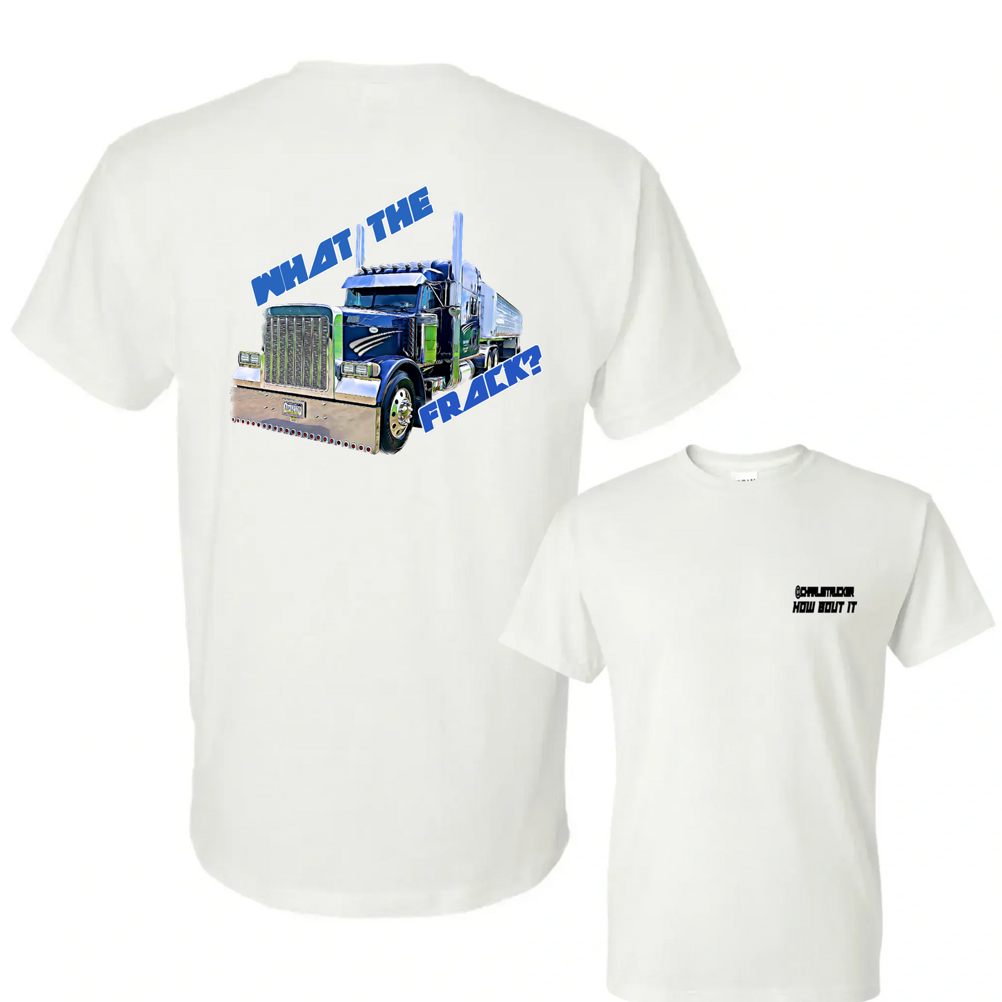 Charlie Trucker What The Frack Front Classic Tee